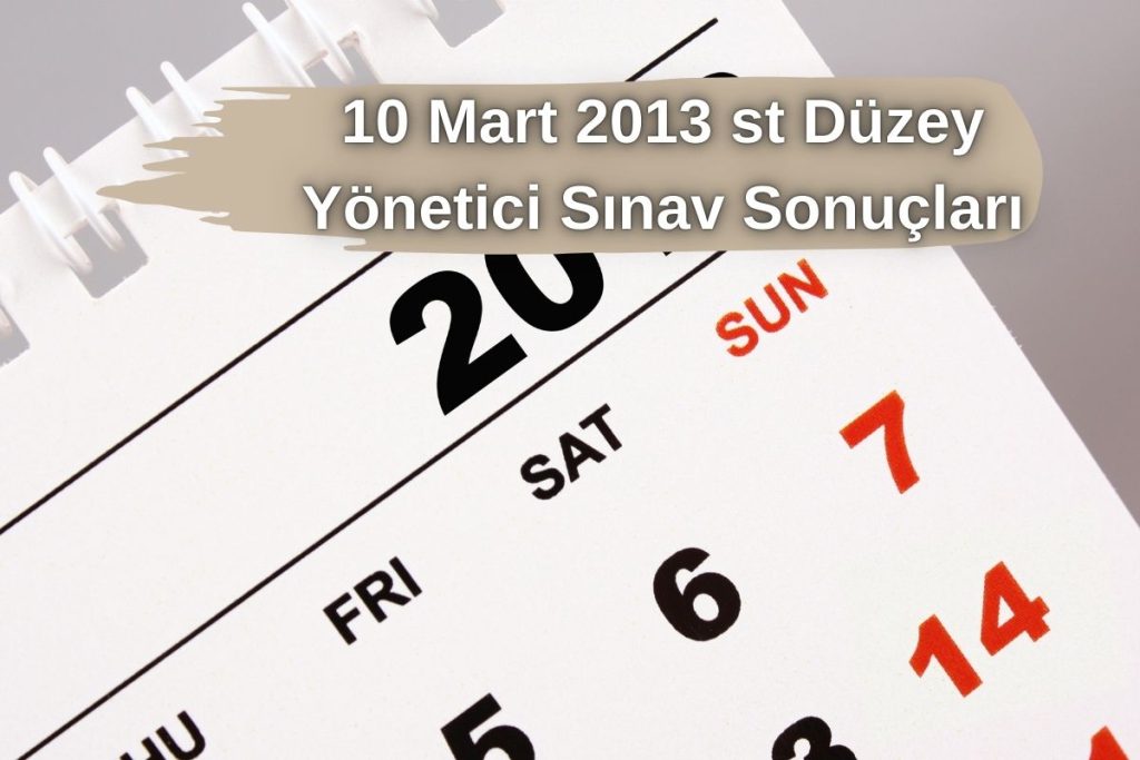 10 Mart 2013 st Düzey Yönetici Sınav Sonuçları