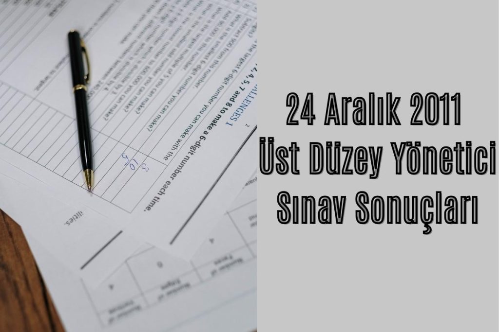 24 Aralık 2011 Üst Düzey Yönetici Sınav Sonuçları