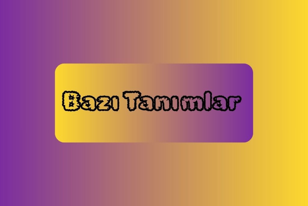 Bazı Tanımlar