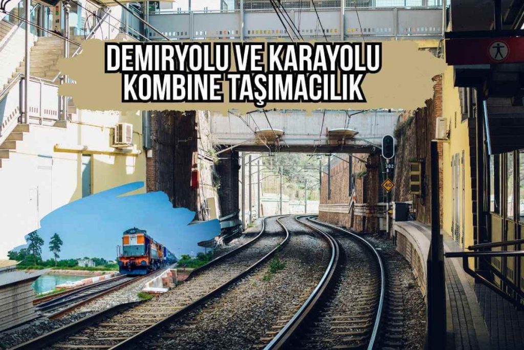 Demiryolu ve Karayolu Kombine Taşımacılık
