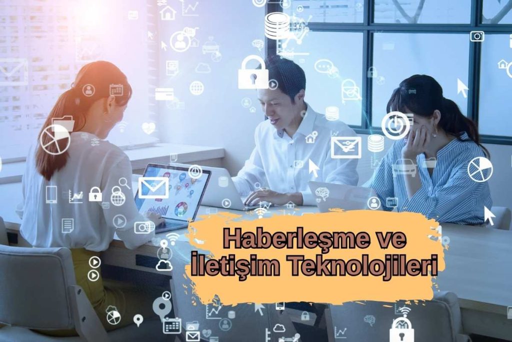 Haberleşme ve İletişim Teknolojileri