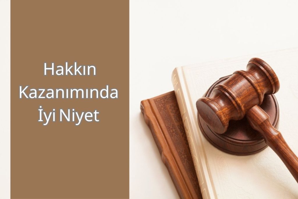 Hakkın Kazanımında İyi Niyet