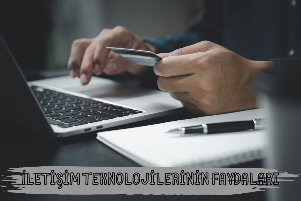 İletişim Teknolojilerinin Faydaları
