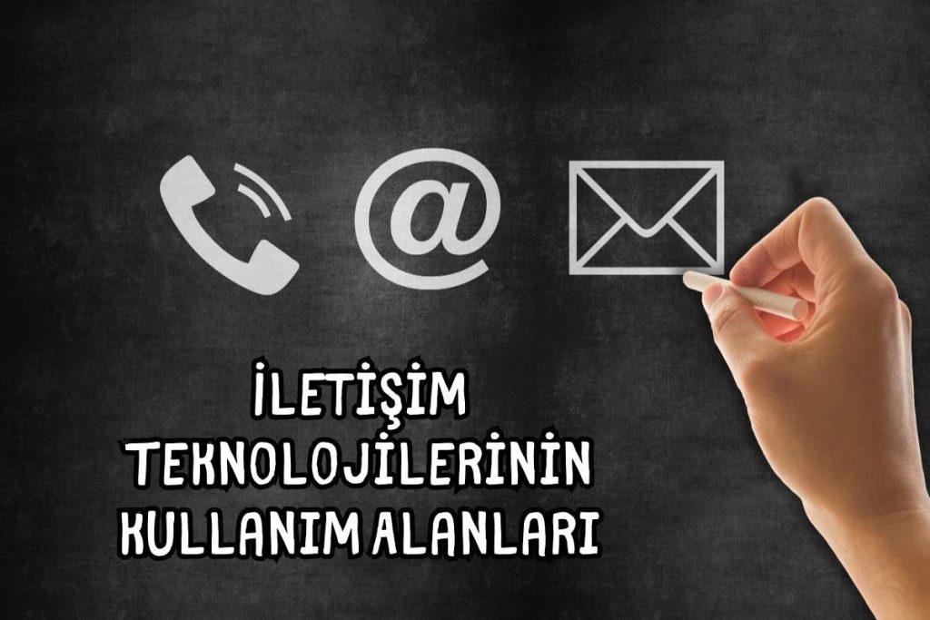 İletişim Teknolojilerinin Kullanım Alanları