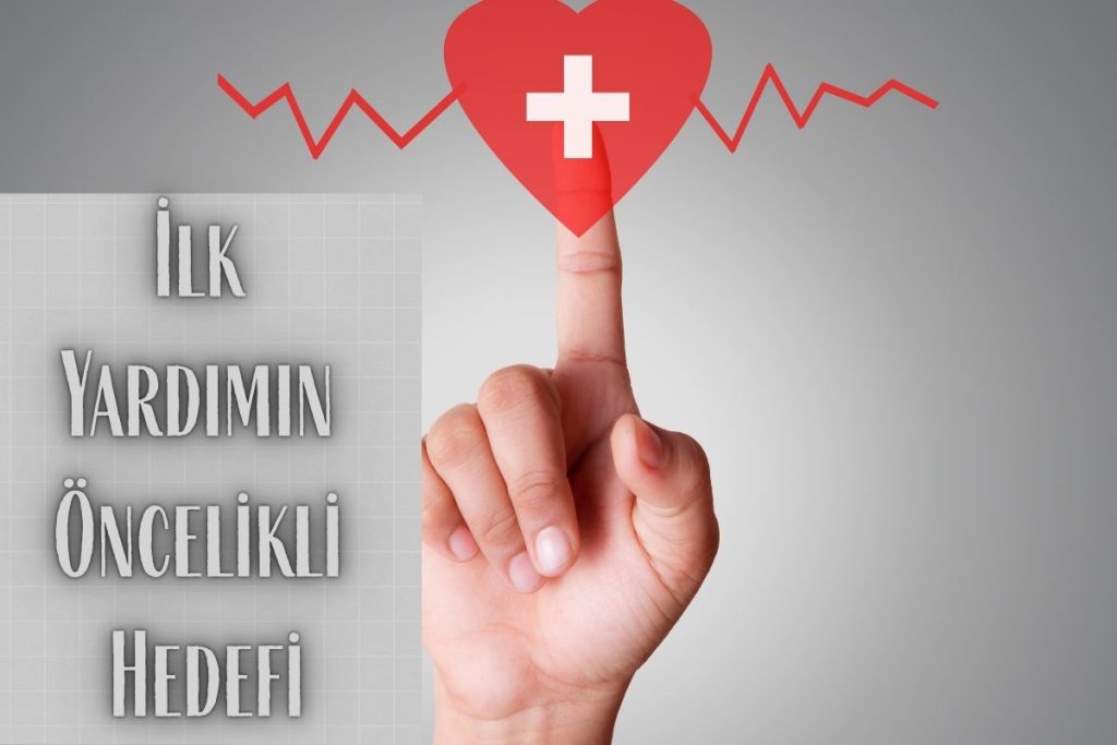 İlk Yardımın Öncelikli Hedefi