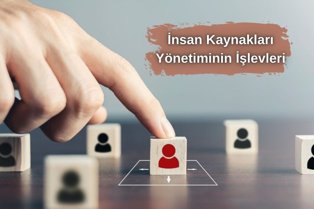 İnsan Kaynakları Yönetiminin İşlevleri