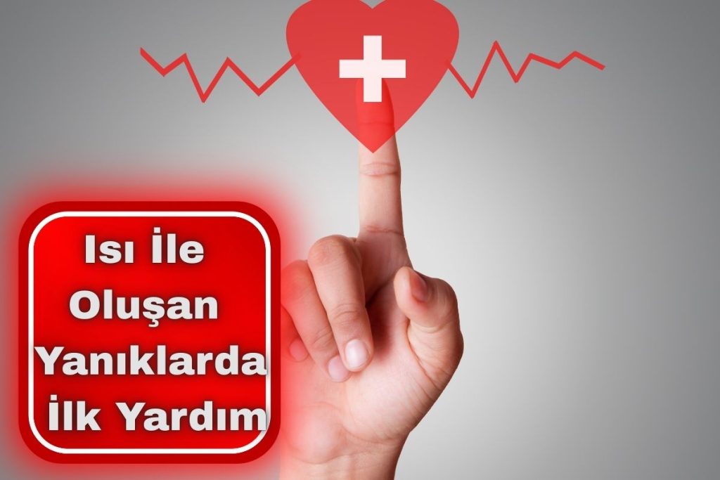 Isı İle Oluşan Yanıklarda İlk Yardım