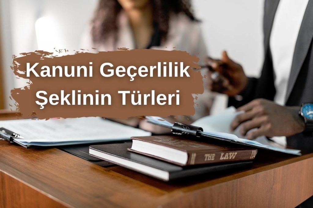 Kanuni Geçerlilik Şeklinin Türleri
