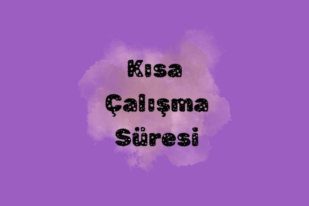 Kısa Çalışma Süresi