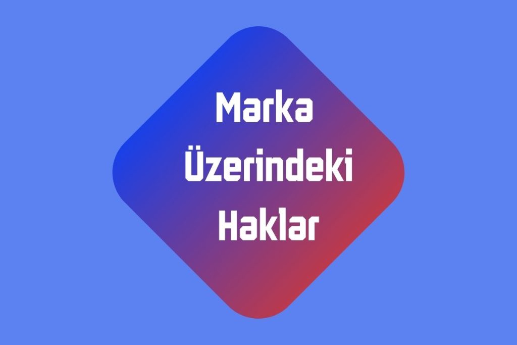 Marka Üzerindeki Haklar