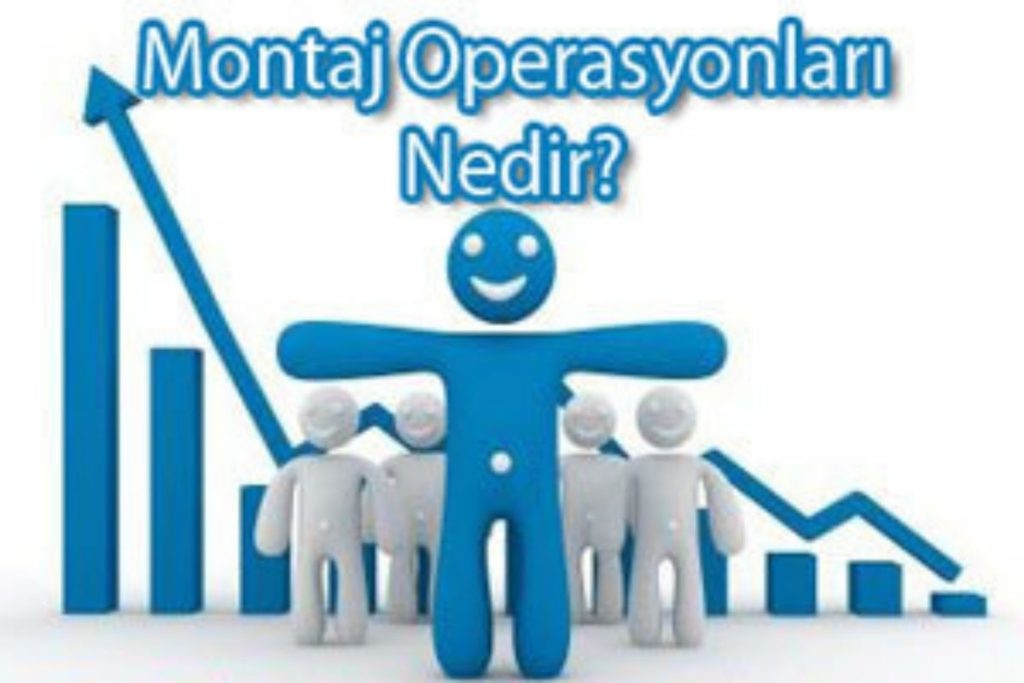 Montaj Operasyonları
