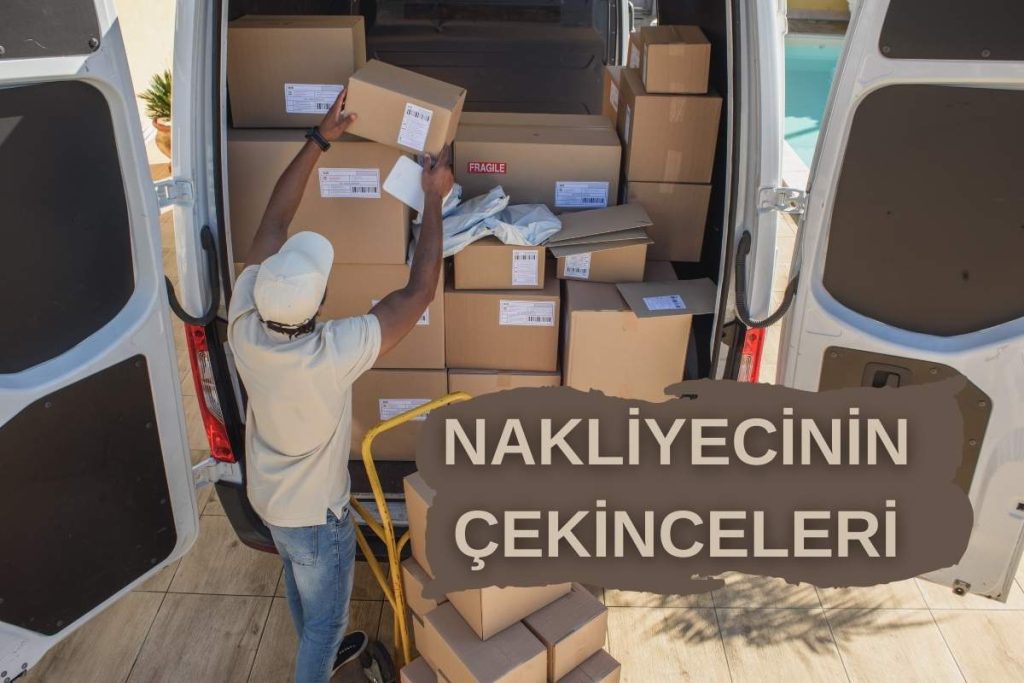 NAKLİYECİNİN ÇEKİNCELERİ (ŞÜPHE)