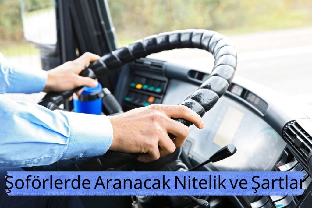 Şoförlerde Aranacak Nitelik ve Şartlar
