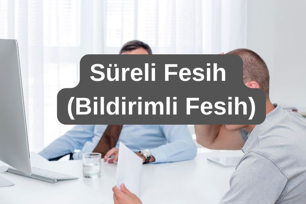 Süreli Fesih (Bildirimli Fesih)