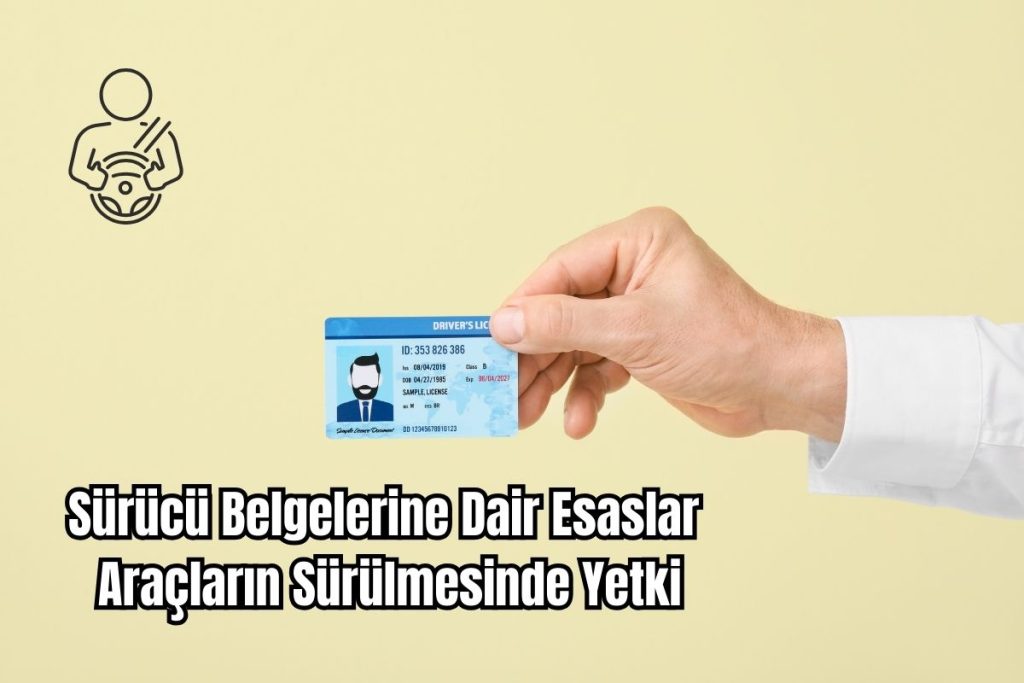 Sürücü Belgelerine Dair Esaslar Araçların Sürülmesinde Yetki