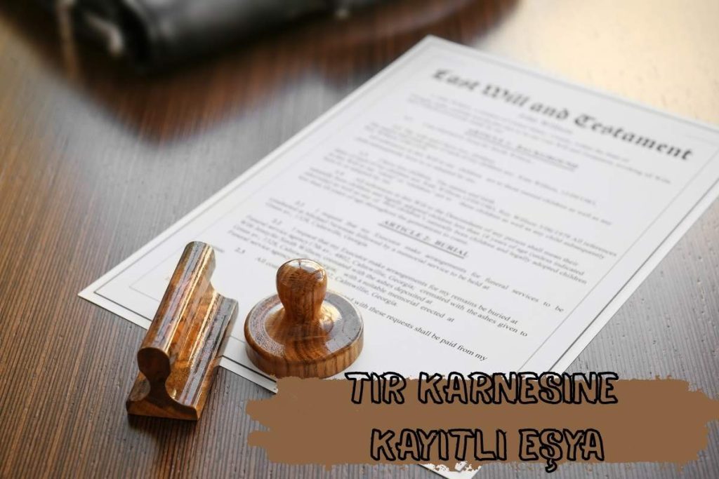 TIR Karnesine Kayıtlı Eşya