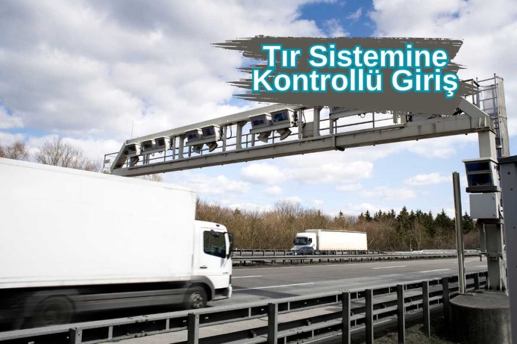Tır Sistemine Kontrollü Giriş
