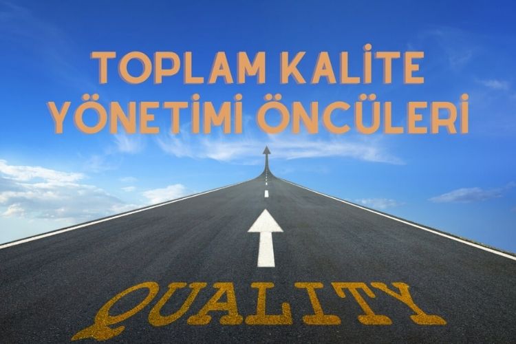 Toplam Kalite Yönetimi Öncüleri