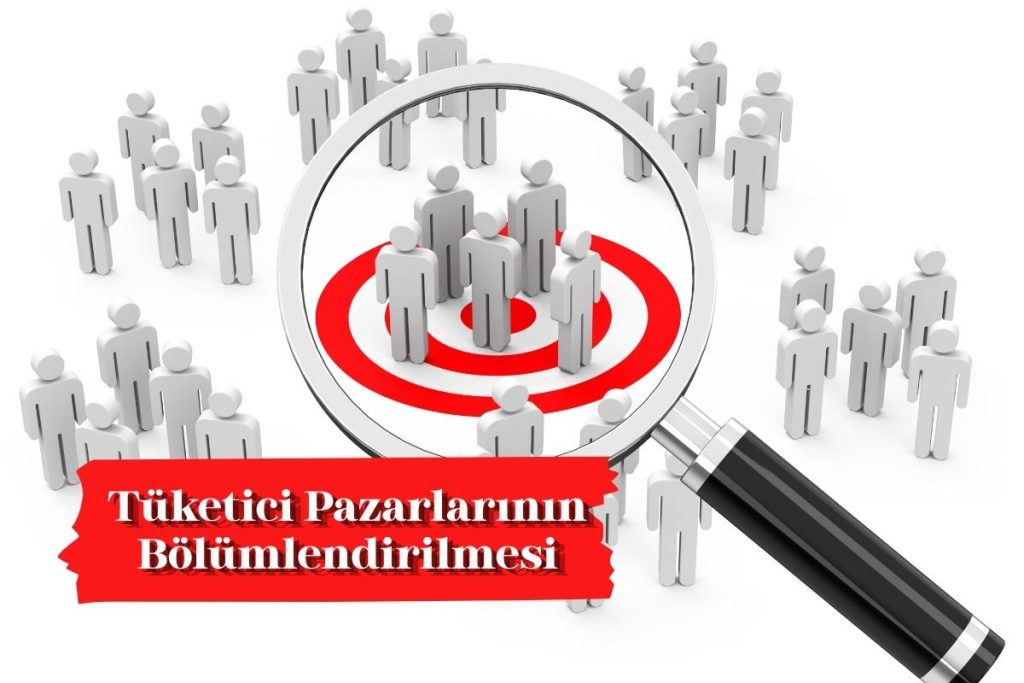 Tüketici Pazarlarının Bölümlendirilmesi