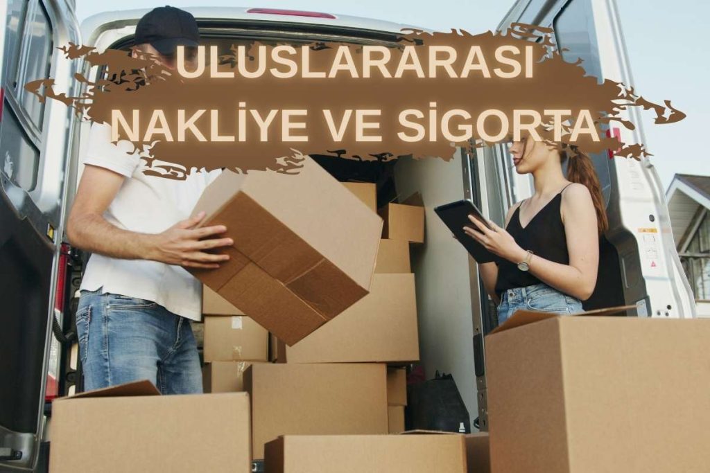 ULUSLARARASI NAKLİYE VE SİGORTA