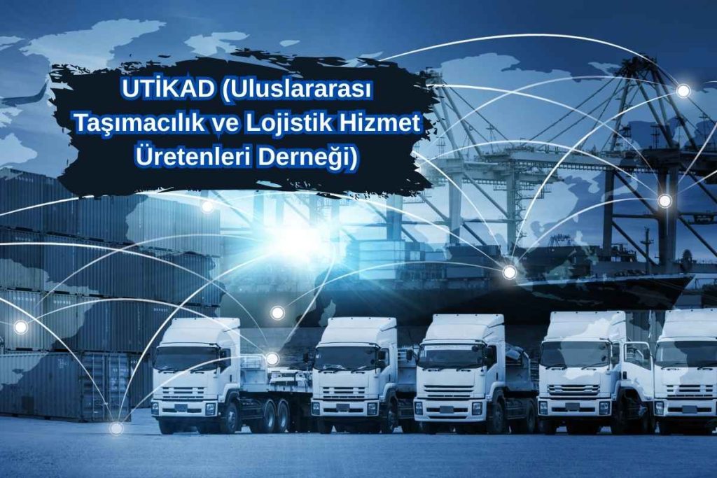 UTİKAD (Uluslararası Taşımacılık ve Lojistik Hizmet Üretenleri Derneği)
