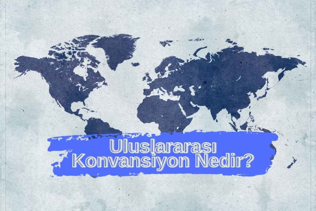 ULUSLARARASI KONVANSİYONLAR