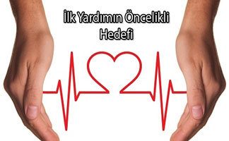 İlk Yardımın Öncelikli Hedefi