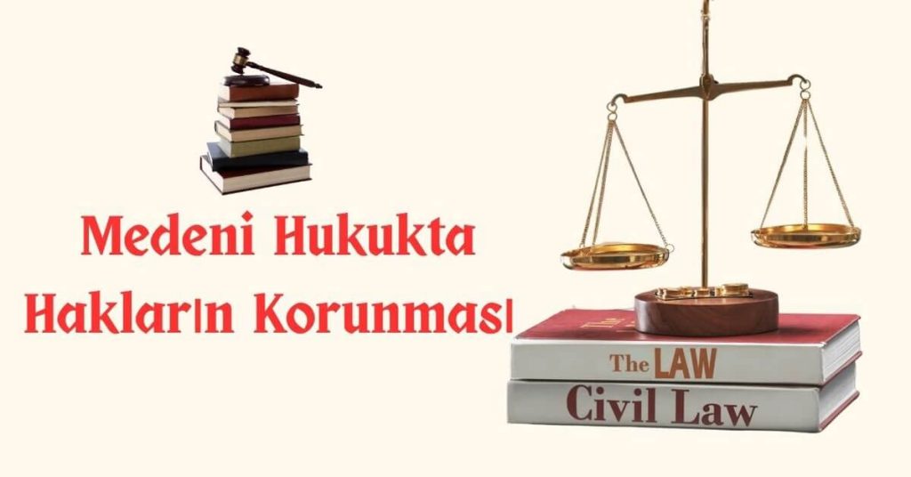 Medeni Hukuka Göre Hakkın Korunması