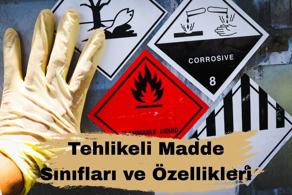 Tehlikeli Madde Sınıfları ve Özellikleri