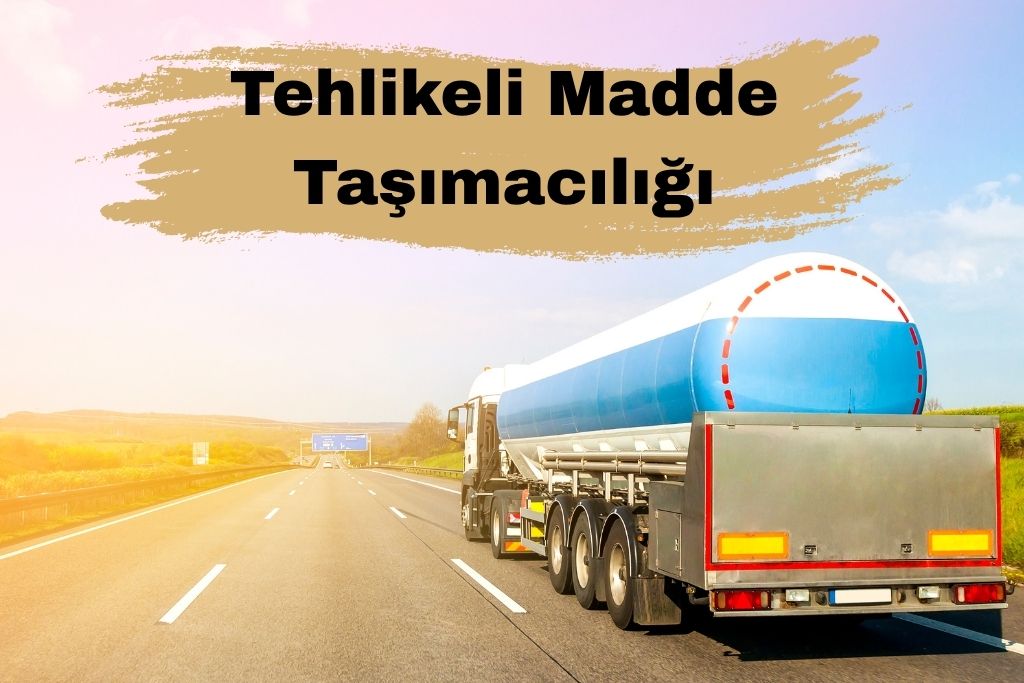 Tehlikeli Madde Taşımacılığı