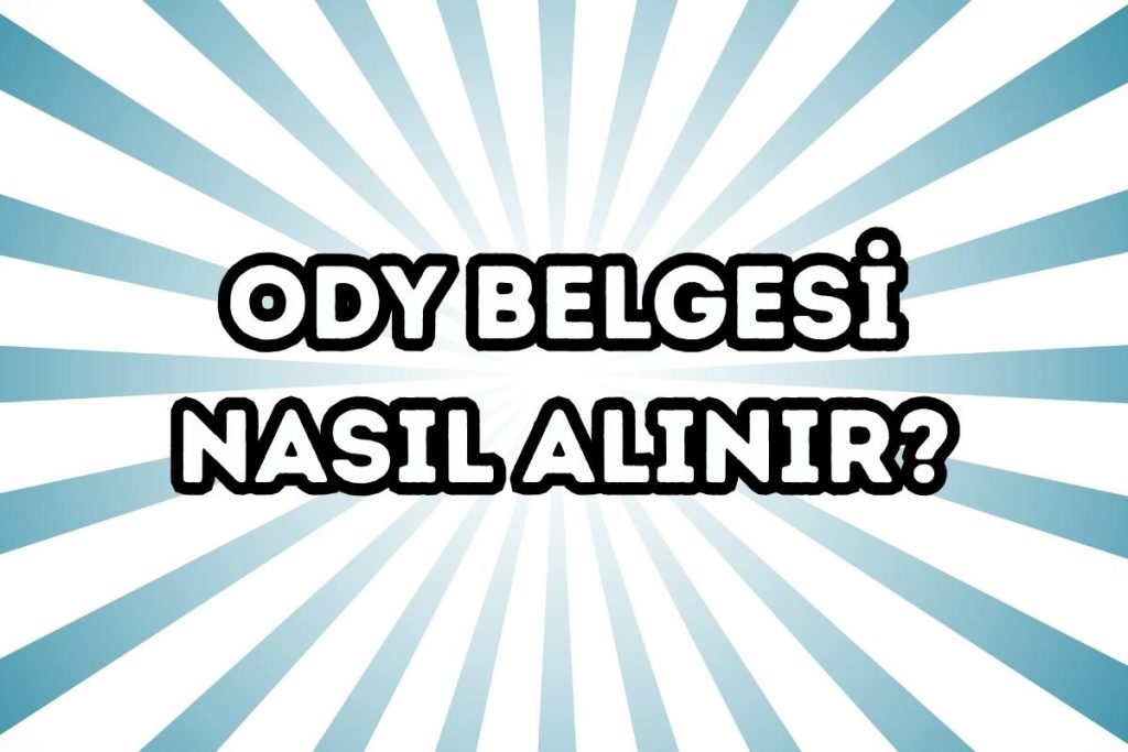 Ody Belgesi Nasıl Alınır?