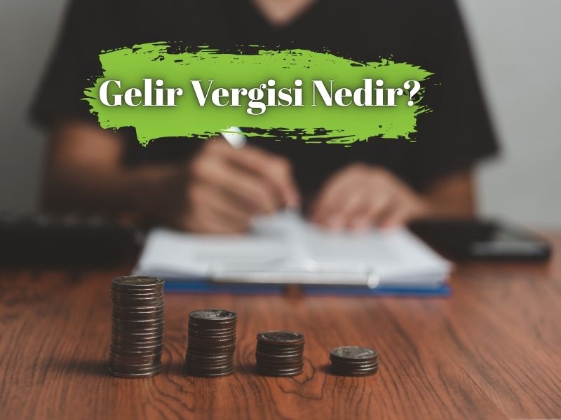 Gelir Vergisi Nedir?