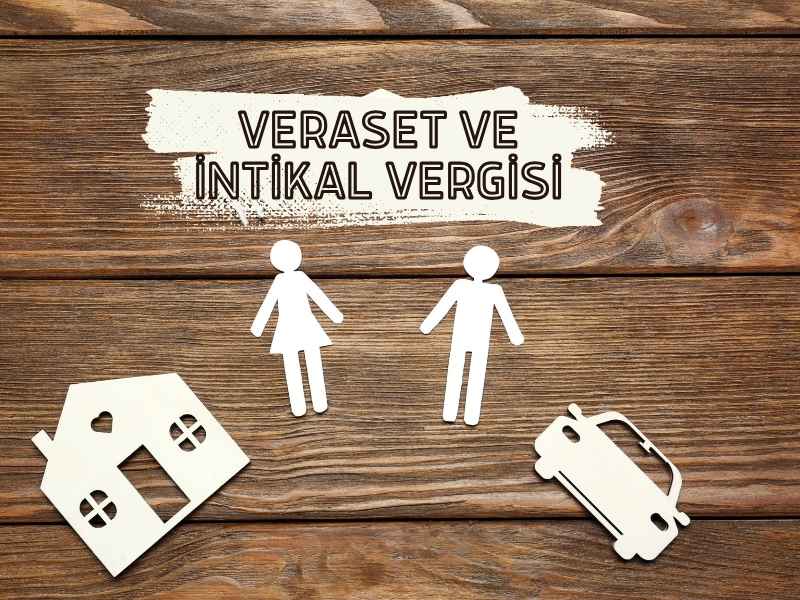 VERASET VE İNTİKAL VERGİSİ